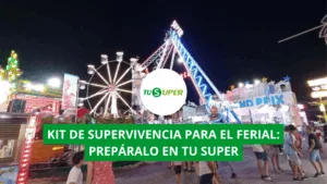 KIT DE SUPERVIVENCIA PARA EL FERIAL: PREPÁRALO EN TU SUPER